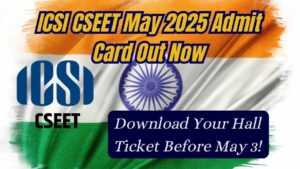ICSI CSEET May 2025 Admit Card Out Now