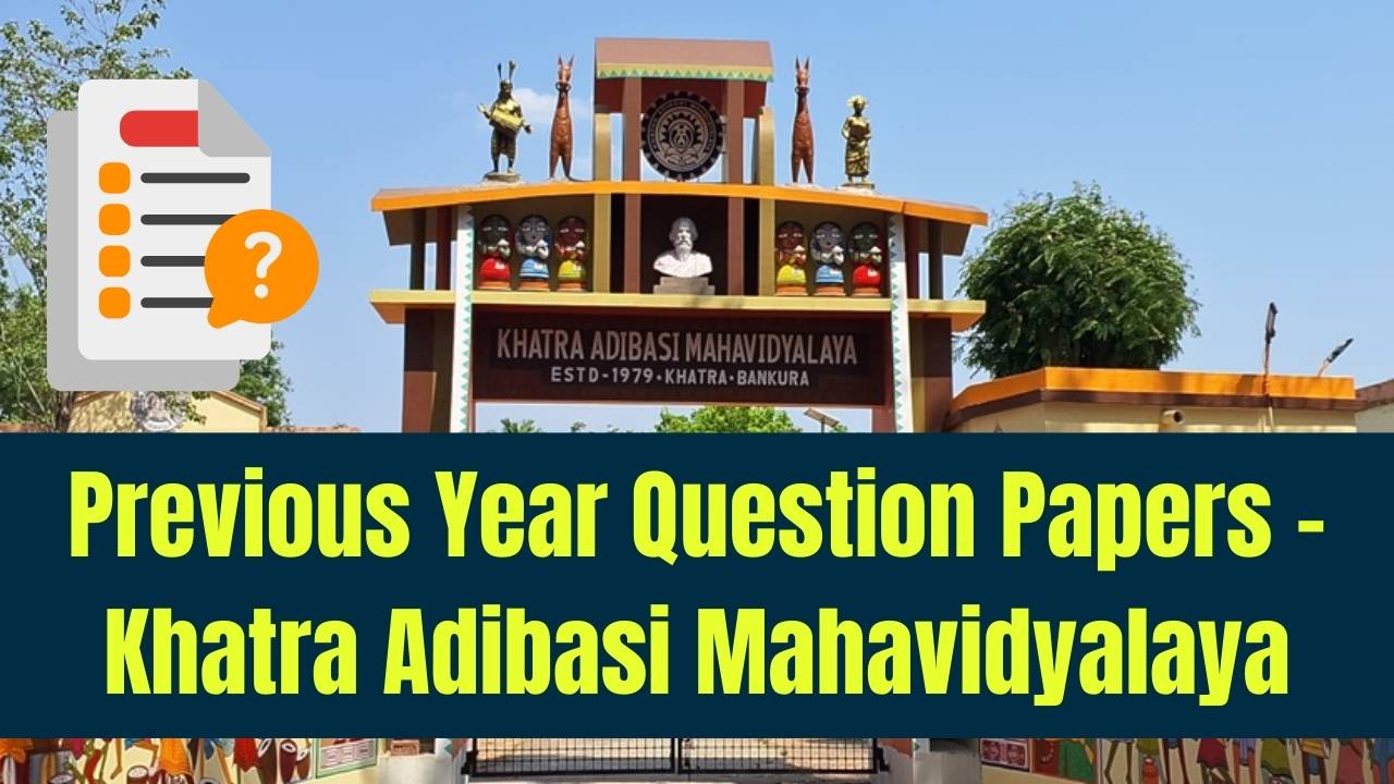 Khatra Adibasi Mahavidyalaya previous Year question Paper - Check here
