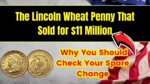 The Lincoln Wheat Penny That Sold for $11 Million