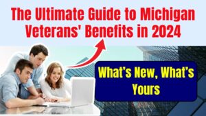 The Ultimate Guide to Michigan Veterans' Benefits in 2024