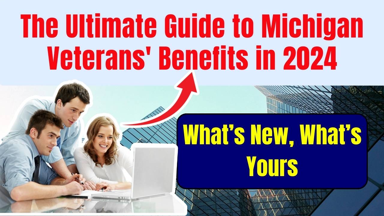 The Ultimate Guide to Michigan Veterans' Benefits in 2024