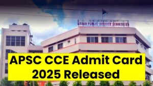 APSC CCE Admit Card 2025 Released: Download Link, Exam Dates & Shift Timings Inside!