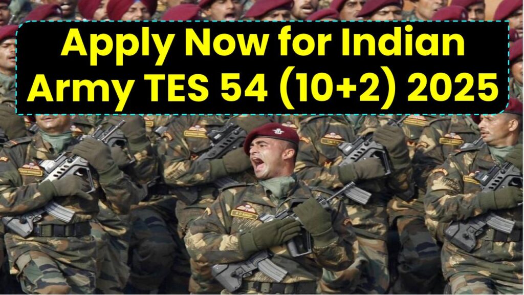 Apply Now for Indian Army TES 54 (10+2) 2025 – Full Eligibility, Salary, and How to Join the Elite