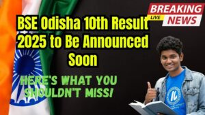 BSE Odisha 10th Result 2025 to Be Announced Soon