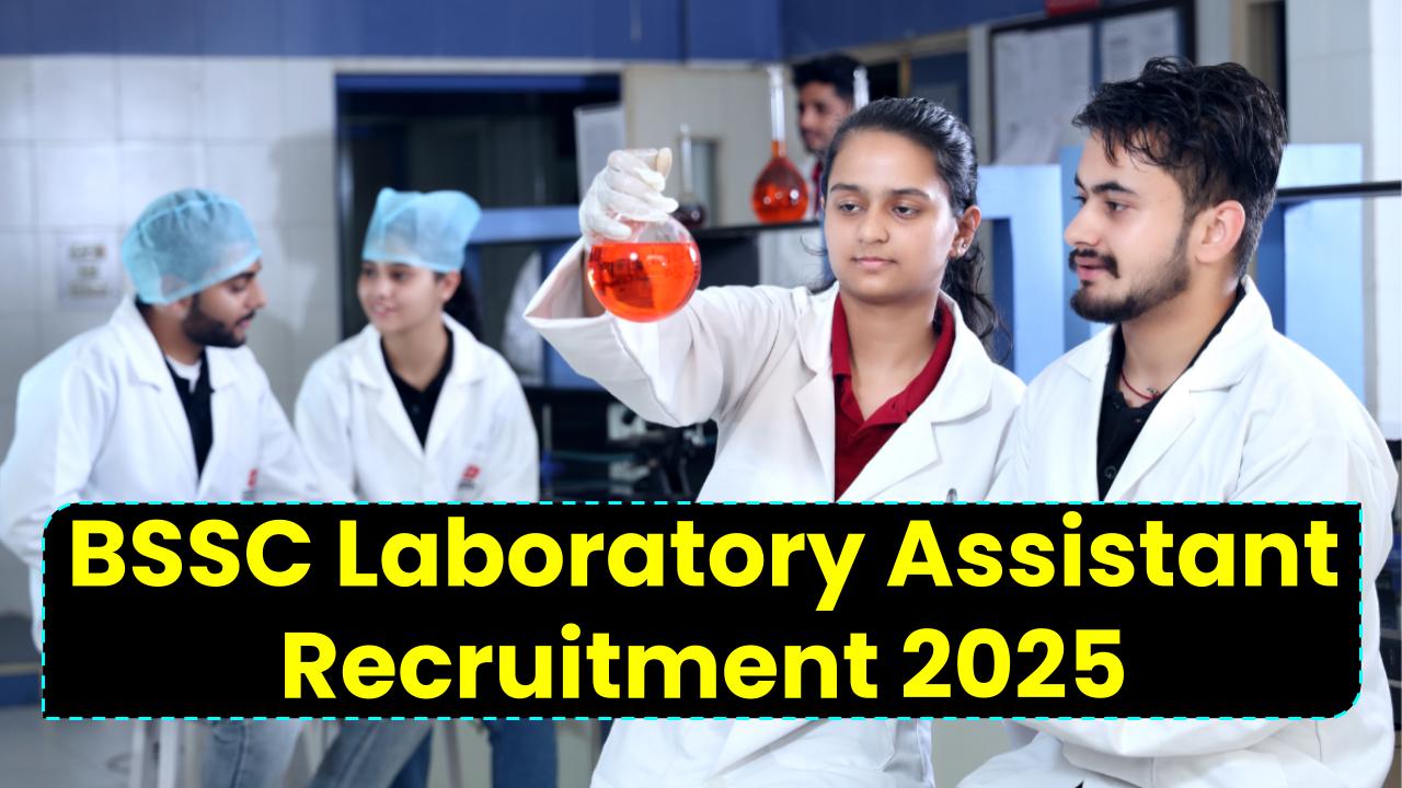BSSC Laboratory Assistant Recruitment 2025 Notification Out—Check Eligibility, Vacancies & Apply Now!