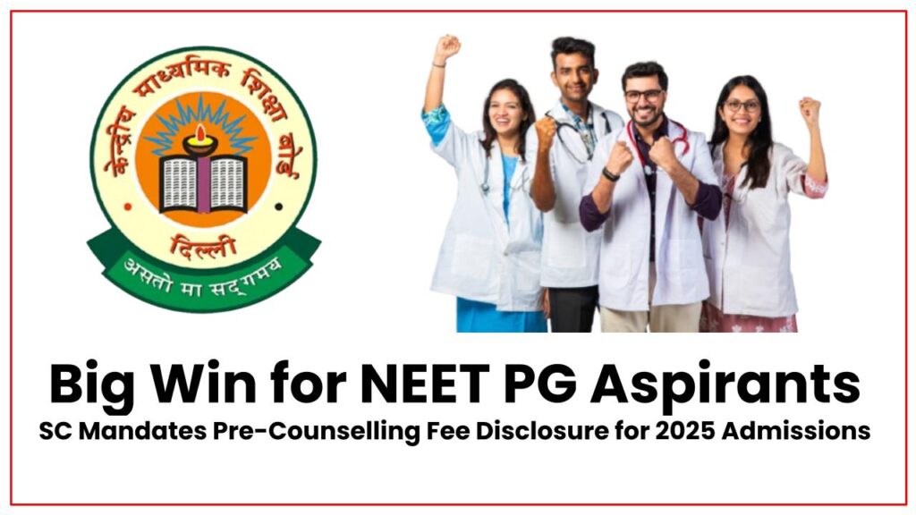 Big Win for NEET PG Aspirants: SC Mandates Pre-Counselling Fee Disclosure for 2025 Admissions