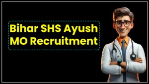 Bihar SHS Ayush MO Recruitment 2025: Official Notification Out for 2619 Posts—Check If You’re Eligible