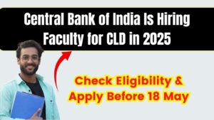 Central Bank of India Is Hiring Faculty for CLD in 2025
