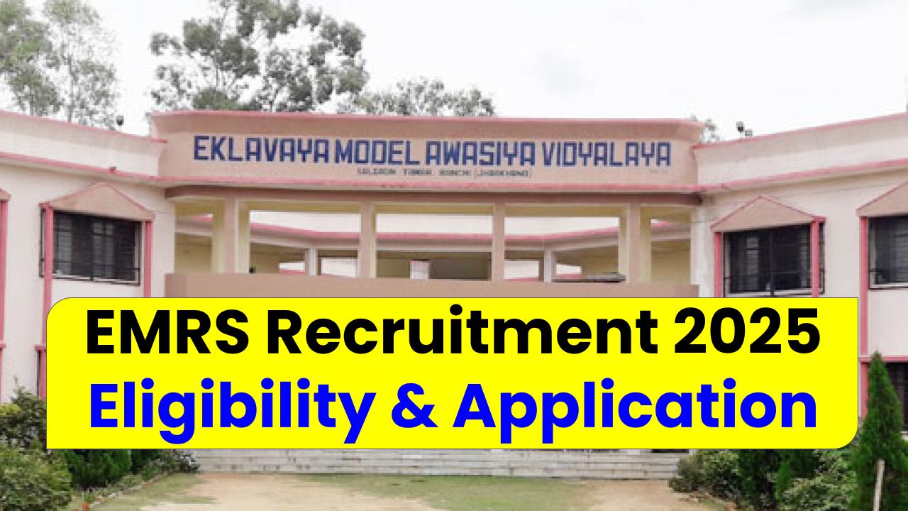 EMRS Recruitment 2025 Eligibility & Application Steps Revealed: A Complete Guide for Job Seekers