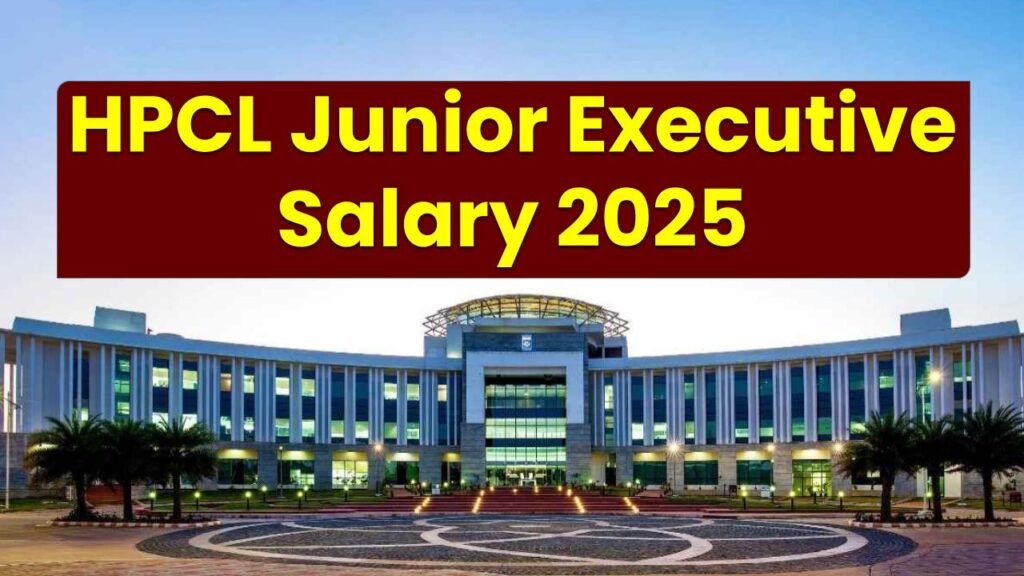 HPCL Junior Executive Salary 2025 Revealed: In-Hand Pay, Perks & Promotions That Might Surprise You!