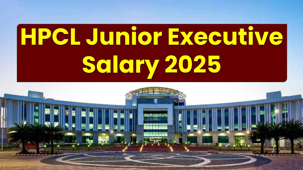 HPCL Junior Executive Salary 2025 Revealed: In-Hand Pay, Perks & Promotions That Might Surprise You!