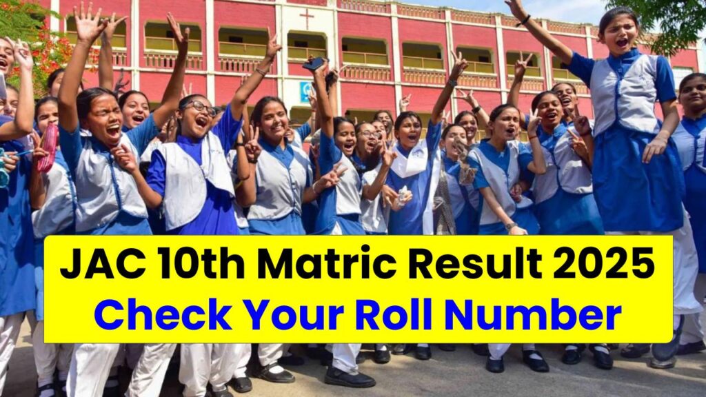 JAC 10th Matric Result 2025: Check Your Roll Number and Score Instantly!