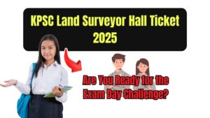 KPSC Land Surveyor Hall Ticket 2025