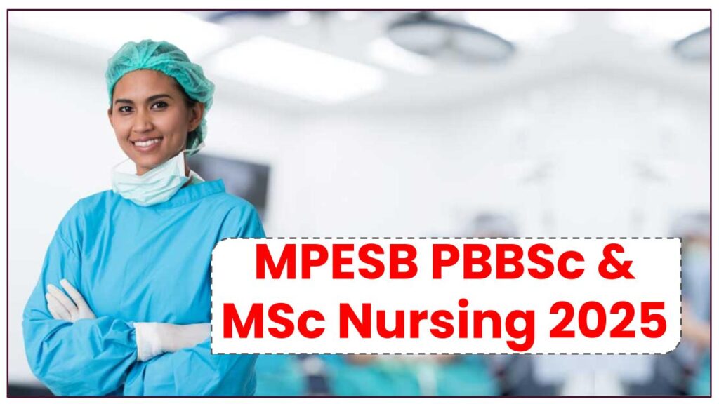 MPESB PBBSc & MSc Nursing 2025 Application Form Released – Follow These Steps to Ensure Success!