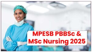 MPESB PBBSc & MSc Nursing 2025 Application Form Released – Follow These Steps to Ensure Success!