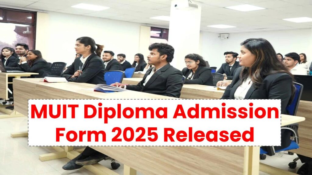 Apply Now! MUIT Diploma Admission Form 2025 Released – Limited Seats, High Demand!