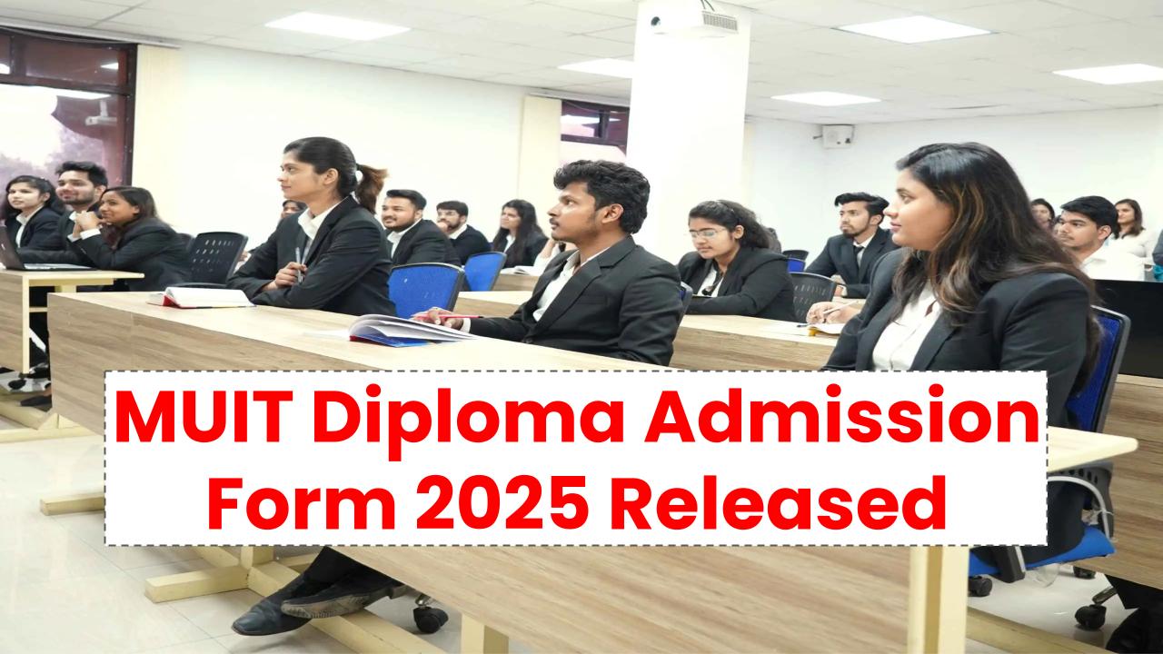 Apply Now! MUIT Diploma Admission Form 2025 Released – Limited Seats, High Demand!