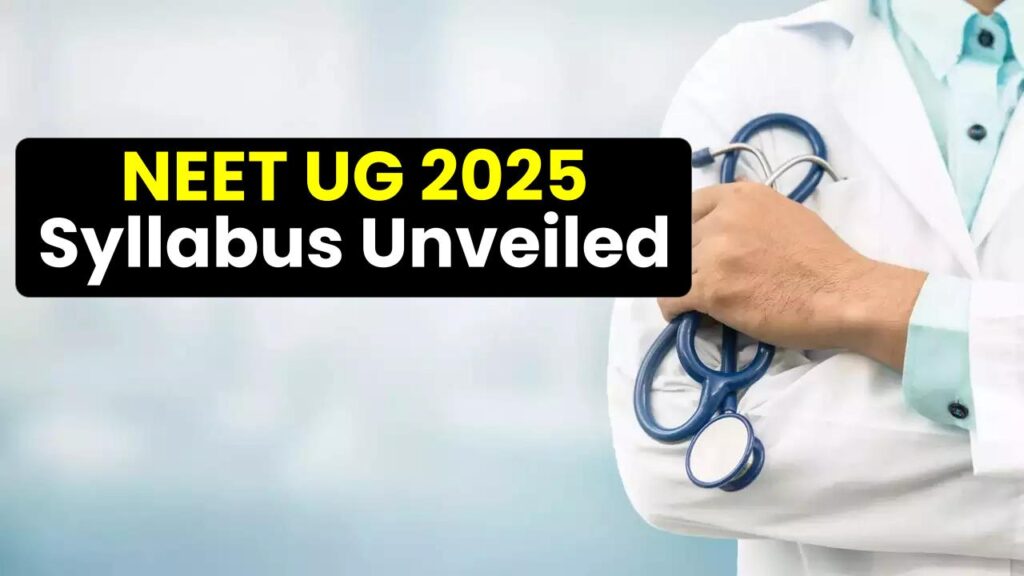 NEET UG 2025 Syllabus Unveiled: Are You Prepared for These Shocking Additions?