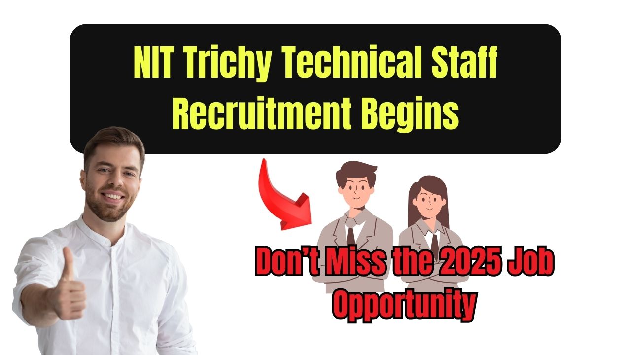 NIT Trichy Technical Staff Recruitment Begins