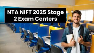 NTA NIFT 2025 Stage 2 Exam Centers Revealed – Are You Ready for the Big Day?
