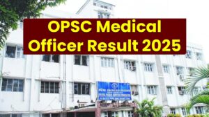 OPSC Medical Officer Result 2025 Coming Soon—Check Expected Cut-Off Marks & Latest Updates Now!