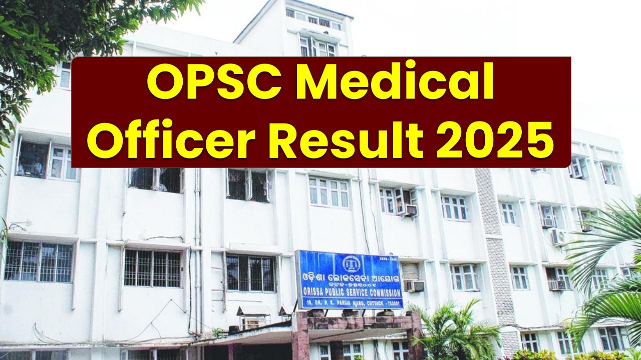 OPSC Medical Officer Result 2025 Coming Soon—Check Expected Cut-Off Marks & Latest Updates Now!