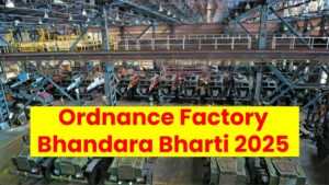 Ordnance Factory Bhandara Bharti 2025: Massive Recruitment Drive for 125 Positions