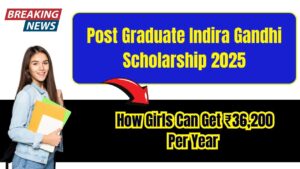 Post Graduate Indira Gandhi Scholarship 2025