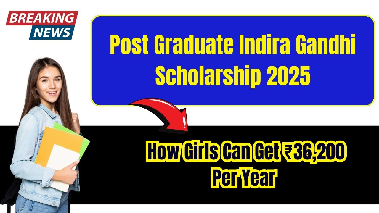 Post Graduate Indira Gandhi Scholarship 2025