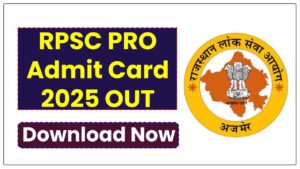 RPSC PRO Admit Card 2025 OUT Now – What Toppers Say You MUST Do After Downloading It