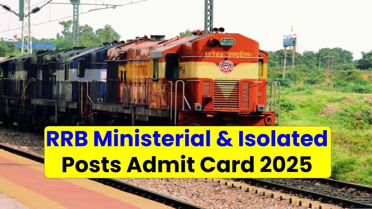 RRB Ministerial & Isolated Posts Admit Card 2025: How to Download & What You Need to Know