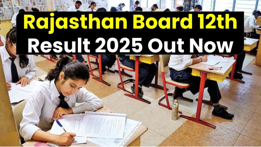 Rajasthan Board 12th Result 2025 Out Now — What It Means for Your College Dreams