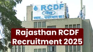 Rajasthan RCDF Recruitment 2025: 505 Vacancies Announced – Are You Eligible to Apply?