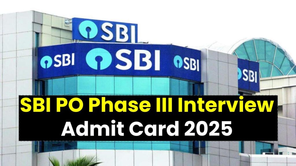 SBI PO Phase III Interview Admit Card 2025 Released—Here’s the Direct Download Link You Need