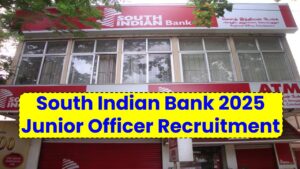 South Indian Bank 2025: Junior Officer Recruitment Begins – Know Eligibility & Apply Fast