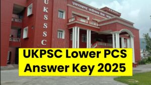 UKPSC Lower PCS Answer Key 2025 Releasing Soon—Check Your Score & Objection Dates Here!