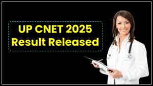 UP CNET 2025 Result Released – Check Your Scores and Ranking Now!