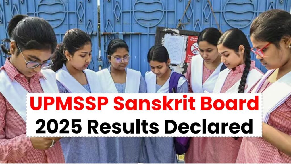 UPMSSP Sanskrit Board 2025 Results Declared: Check Merit List, Pass Percentage, and More