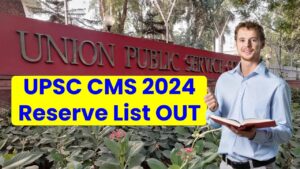 UPSC CMS 2024 Reserve List OUT – How to Download and What to Do If You’re Selected!