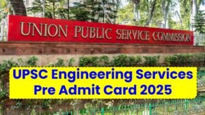 UPSC Engineering Services Pre Admit Card 2025 Dropped Today—What You Need to Know Before the Exam