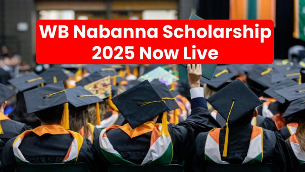 Don’t Miss Out! WB Nabanna Scholarship 2025 Now Live—Here’s Everything You Need to Know