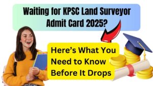 Waiting for KPSC Land Surveyor Admit Card 2025
