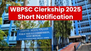 WBPSC Clerkship 2025 Short Notification Released: Registration Starts August 8